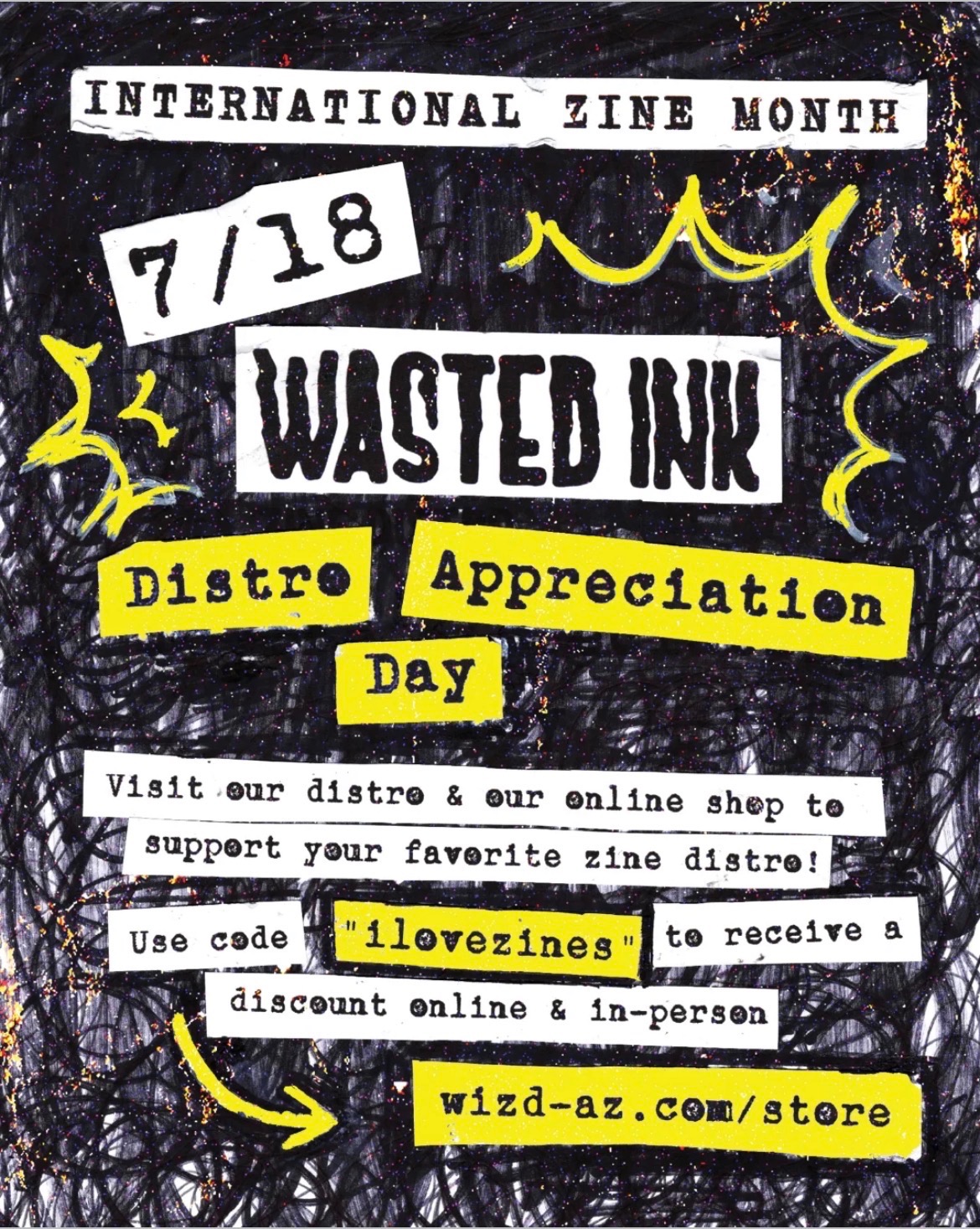 Black-and-yellow Wasted Ink Distro Appreciation Day flyer for July 18 with the discount code ilovezines.